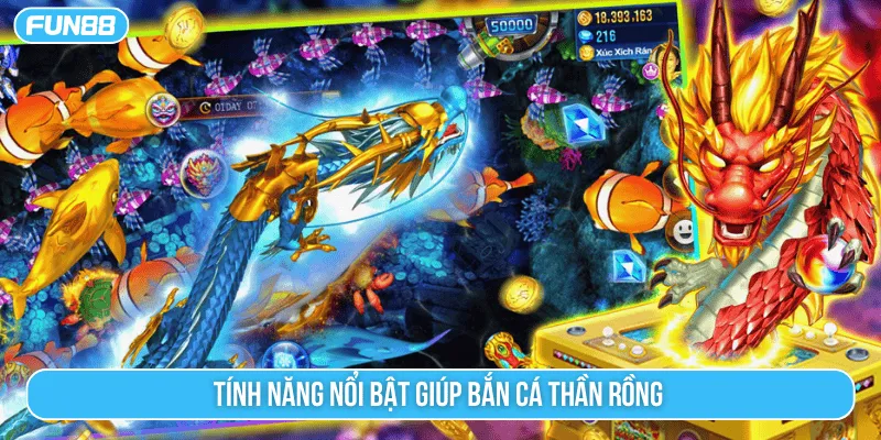 Đa dạng tính năng nổi bật giúp bắn cá thần rồng tại Fun88