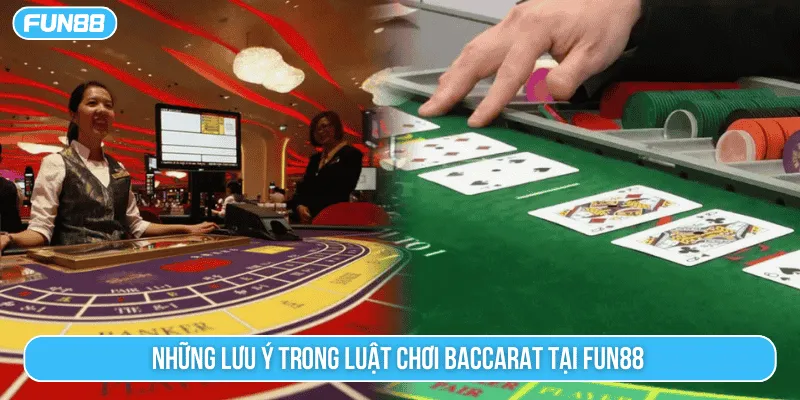 Những lưu ý trong luật chơi baccarat tại Fun88