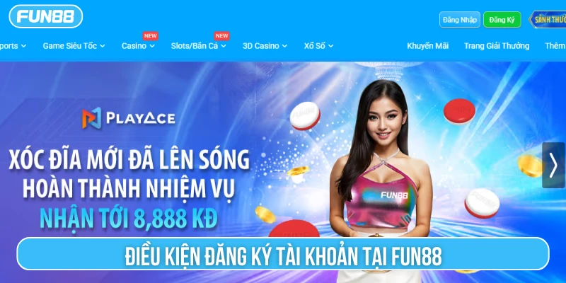 Những điều kiện cược thủ cần biết khi đăng ký Fun88