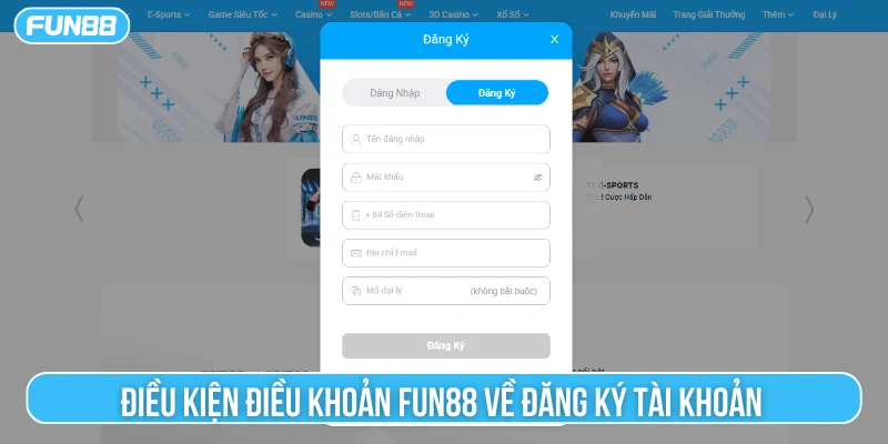 Điều kiện điều khoản Fun88 về đăng ký tài khoản