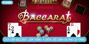 cách chơi baccarat luôn thắng