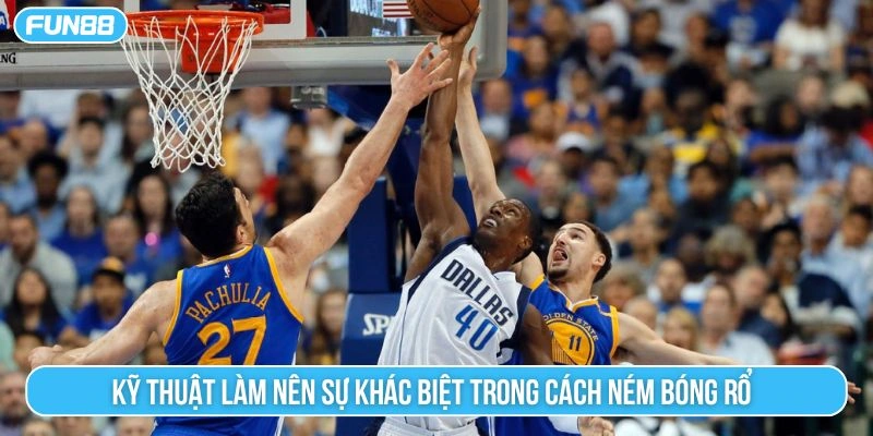 Kỹ thuật làm nên sự khác biệt trong cách ném bóng rổ 
