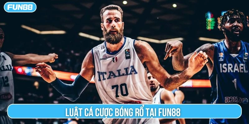 Luật cá cược bóng rổ tại Fun88 