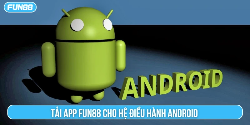 Tài app Fun88 về thiết bị Android
